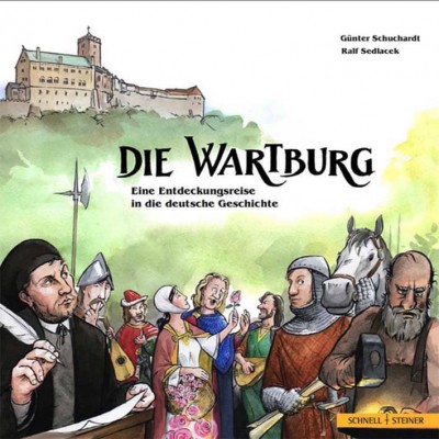 Die Wartburg::Eine Entdeckungsreise in die deutsche Geschichte