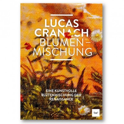 Lucas-Cranach-Blumenmischung::Eine kunstvolle Blütenmischung der Renaissance